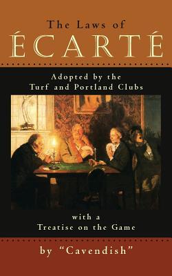 The Laws of Ecarte: The Laws of cart, Adopted by The Turf and Portland Clubs with a Treatise on the Game Subscription