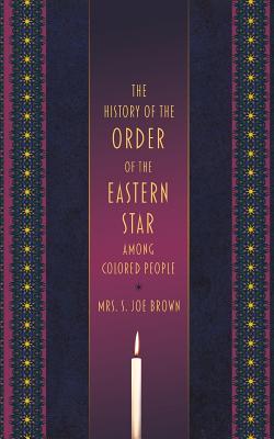 The History of the Order of the Eastern Star Among Colored People