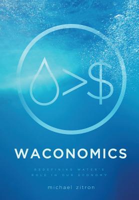 Waconomics: Redefining Water's Role in Our Economy