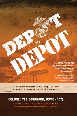 Depot to Depot: A Transformational Leadership Journey from the Military to Corporate America