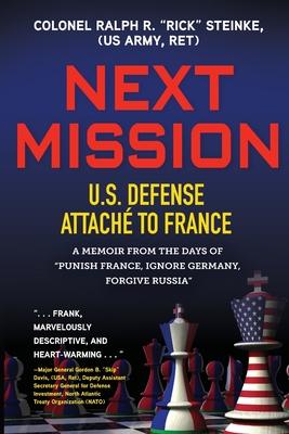 Next Mission: U.S. Defense Attach to France. A memoir from the days of 