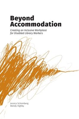 Beyond Accommodation: Creating an Inclusive Workplace for Disabled Library Workers