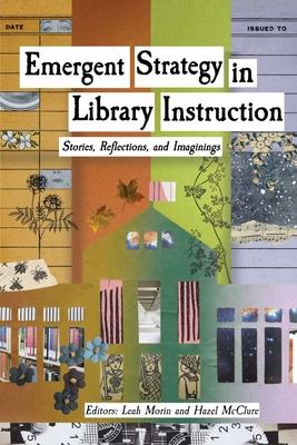 Emergent Strategy in Library Instruction: Stories, Reflections, and Imaginings Subscription