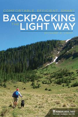 Backpacking the Light Way: Comfortable, Efficient, Smart