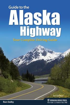 Guide to the Alaska Highway: Your Complete Driving Guide