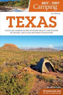 Best Tent Camping: Texas: Your Car-Camping Guide to Scenic Beauty, the Sounds of Nature, and an Escape from Civilization Subscription
