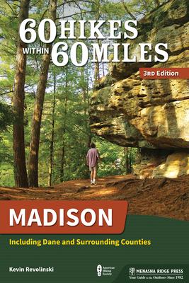 60 Hikes Within 60 Miles: Madison: Including Dane and Surrounding Counties Subscription