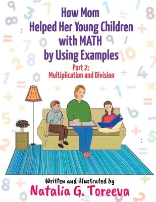 How Mom Helped Her Young Children with MATH by Using Examples: Part 2: Multiplication and Division