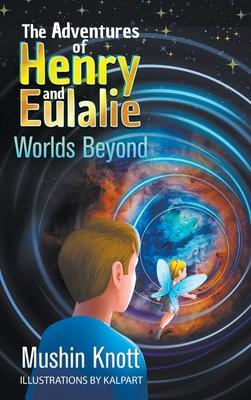 The Adventures of Henry and Eulalie Book Two: Worlds Beyond