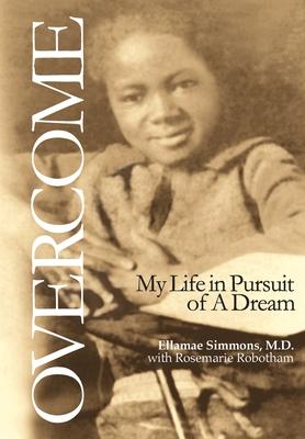 Overcome: My Life in Pursuit of A Dream