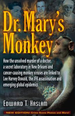 Dr. Mary's Monkey: How the Unsolved Murder of a Doctor, a Secret Laboratory in New Orleans and Cancer-Causing Monkey Viruses Are Linked t