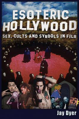 Esoteric Hollywood: Sex, Cults and Symbols in Film