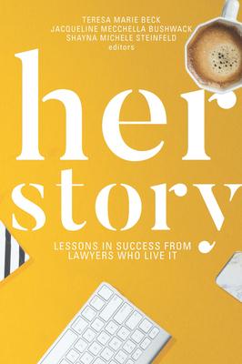 Her Story: Lessons in Success from Lawyers Who Live It Subscription