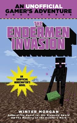 The Endermen Invasion: An Unofficial Gamer's Adventure, Book Three