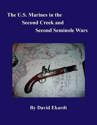 The U.S. Marines in the Second Creek and Second Seminole Wars