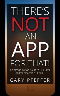 There's Not an App for That: Communication Skills to Become an Irreplaceable Leader Subscription