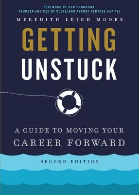 Getting Unstuck: A Guide to Moving Your Career Forward