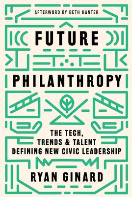 Future Philanthropy: The Tech, Trends & Talent Defining New Civic Leadership