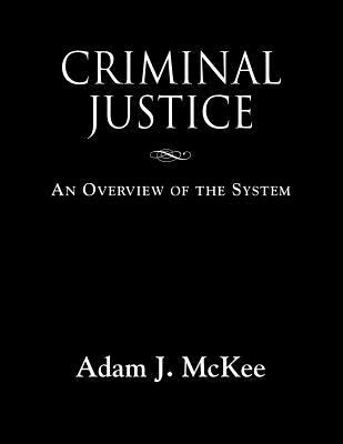 Criminal Justice: An Overview of the System