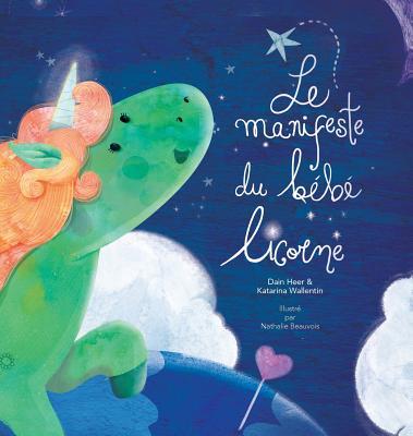 Le manifeste du bb licorne - Baby Unicorn French = The Baby Unicorn Manifesto