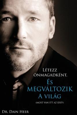 Ltezz nmagadknt, s megvltozik a vilg (Hungarian)