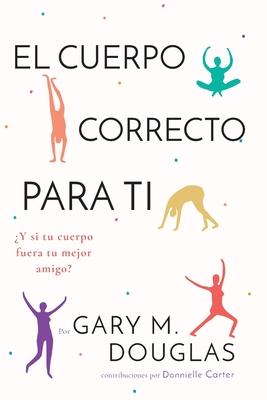 El Cuerpo Correcto Para Ti (Spanish)