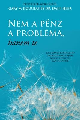 Nem a pnz a problma, hanem te (Hungarian)