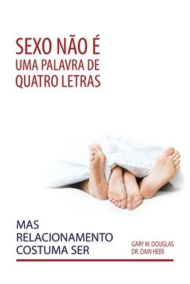 Sexo no  uma palavra de quatro letras, mas relacionamento costuma ser (Portuguese)