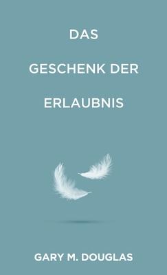 Das Geschenk der Erlaubnis (German)