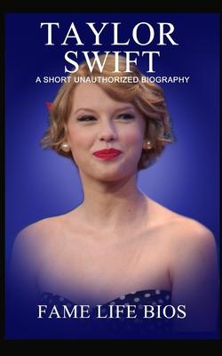 Taylor Swift: A Short Unauthorized Biography