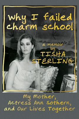 Why I Failed Charm School: A Memoir by Tisha Sterling