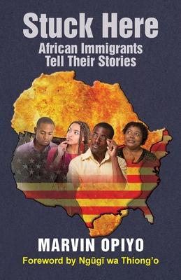 Stuck Here: African Immigrants Tell Their Stories