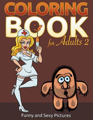 Coloring Book For Adults 2: Funny and Sexy Pictures