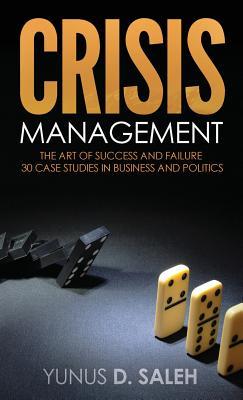 Crisis Management: The Art of Success & Failure