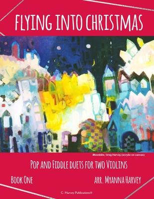 Flying into Christmas, Pop and Fiddle Duets for Two Violins, Book One