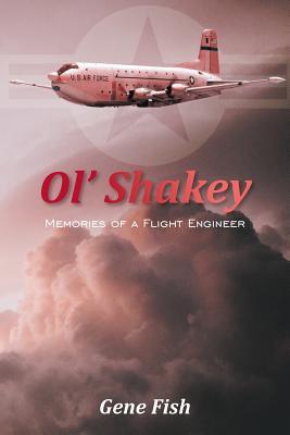 Ol' Shakey: Memories of a Flight Engineer