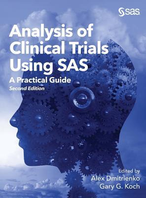 Analysis of Clinical Trials Using SAS: A Practical Guide, Second Edition