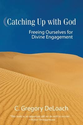 Catching Up with God