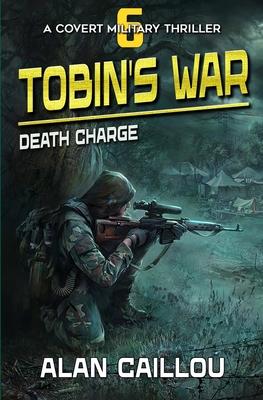 Tobin's War: Death Charge - Book 6