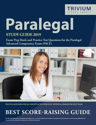 Paralegal Study Guide 2019: Exam Prep Book and Practice Test Questions for the Paralegal Advanced Competency Exam (PACE)