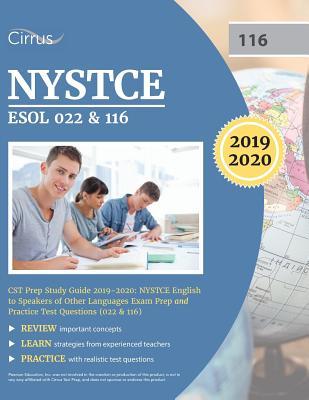 NYSTCE ESOL 022 & 116 CST Prep Study Guide 2019-2020: NYSTCE English to Speakers of Other Languages Exam Prep and Practice Test Questions (022 & 116)