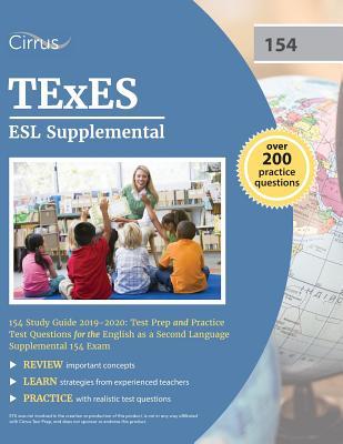 TExES ESL Supplemental 154 Study Guide 2019-2020: Test Prep and Practice Test Questions for the English as a Second Language Supplemental 154 Exam