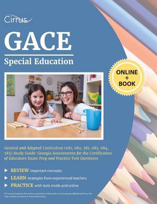 GACE Special Education General and Adapted Curriculum (081, 082, 581, 083, 084, 583) Study Guide: Georgia Assessments for the Certification of Educato