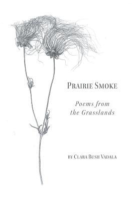 Prairie Smoke: Poems from the Grasslands