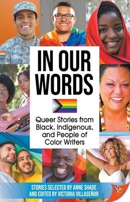 In Our Words: Queer Stories from Black, Indigenous, and People of Color Writers