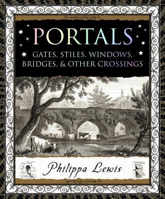 Portals: Gates, Stiles, Windows, Bridges & Other Crossings