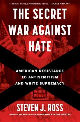 The Secret War Against Hate: American Resistance to Antisemitism and White Supremacy Subscription