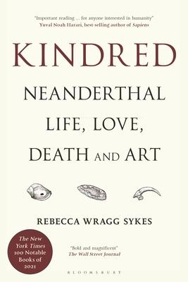 Kindred: Neanderthal Life, Love, Death and Art