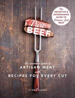 Pure Beef: An Essential Guide to Artisan Meat with Recipes for Every Cut Subscription