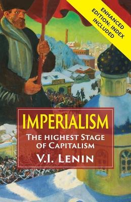 Imperialism the Highest Stage of Capitalism: Enhanced Edition with Index